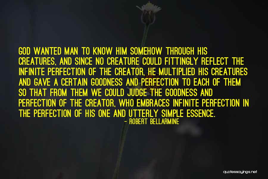 God Creatures Quotes By Robert Bellarmine God Creatures Quotes By Robert Bellarmine