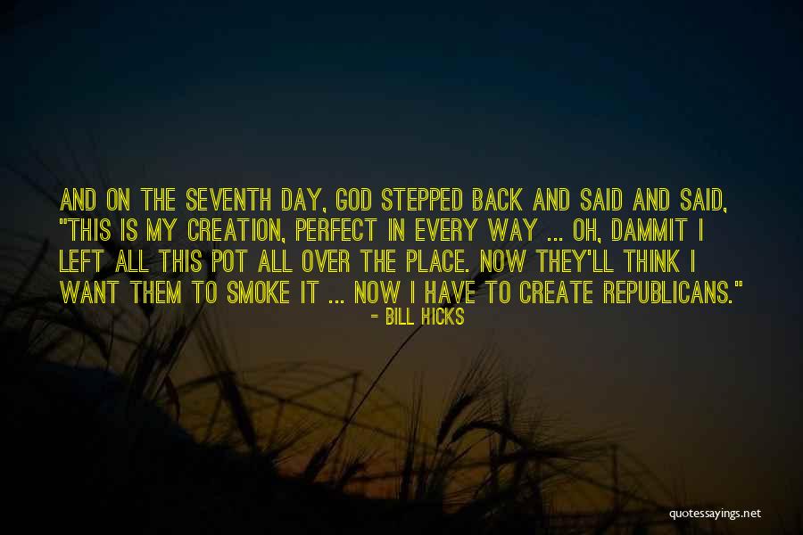 God Dammit Quotes By Bill Hicks