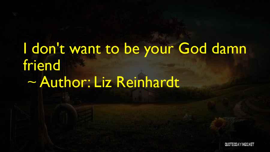 God Damn Quotes By Liz Reinhardt
