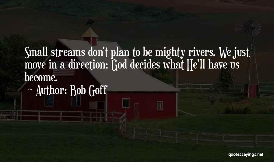 God Decides Quotes By Bob Goff