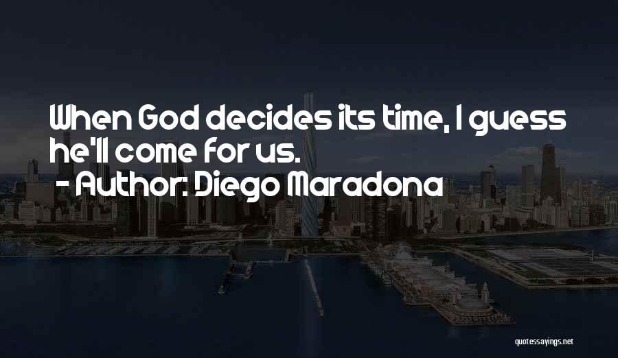 God Decides Quotes By Diego Maradona