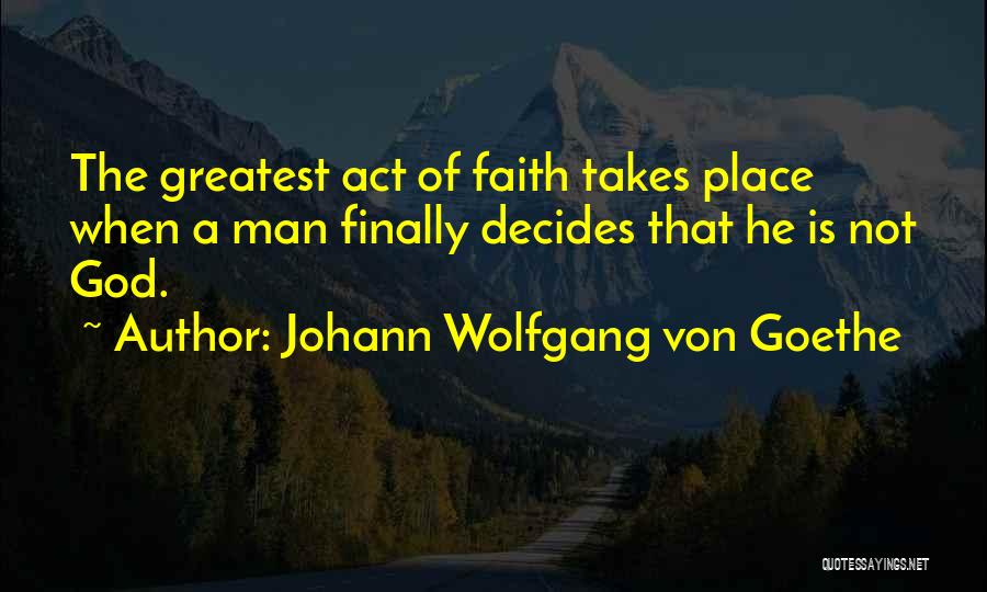 God Decides Quotes By Johann Wolfgang Von Goethe