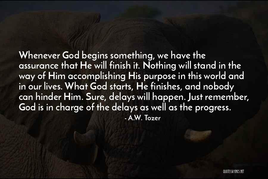 God Delays Quotes By A.W. Tozer God Delays Quotes By A.W. Tozer