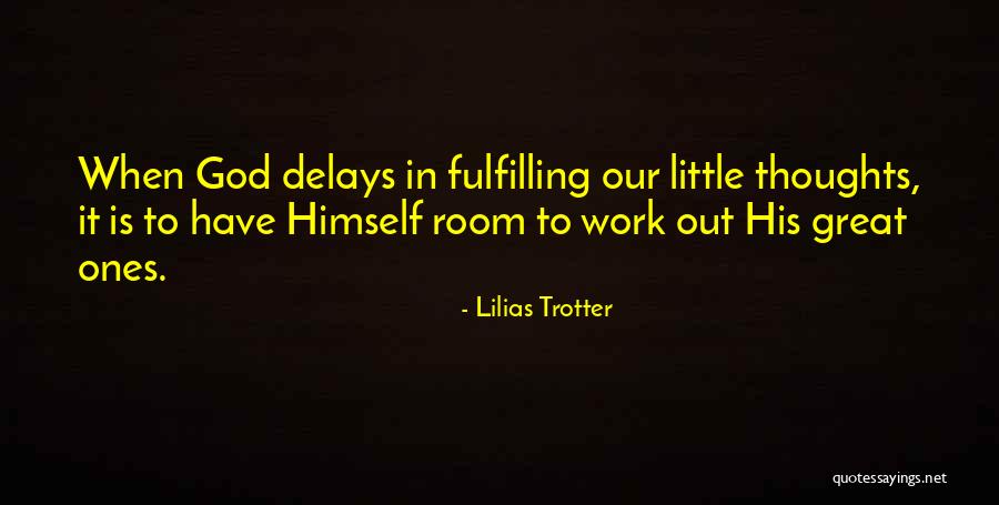 God Delays Quotes By Lilias Trotter God Delays Quotes By Lilias Trotter