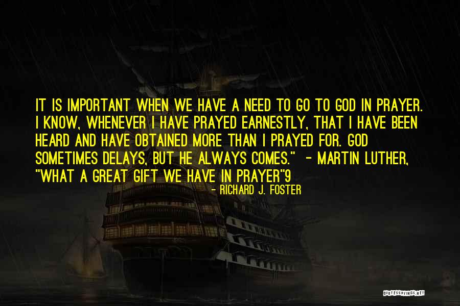 God Delays Quotes By Richard J. Foster God Delays Quotes By Richard J. Foster