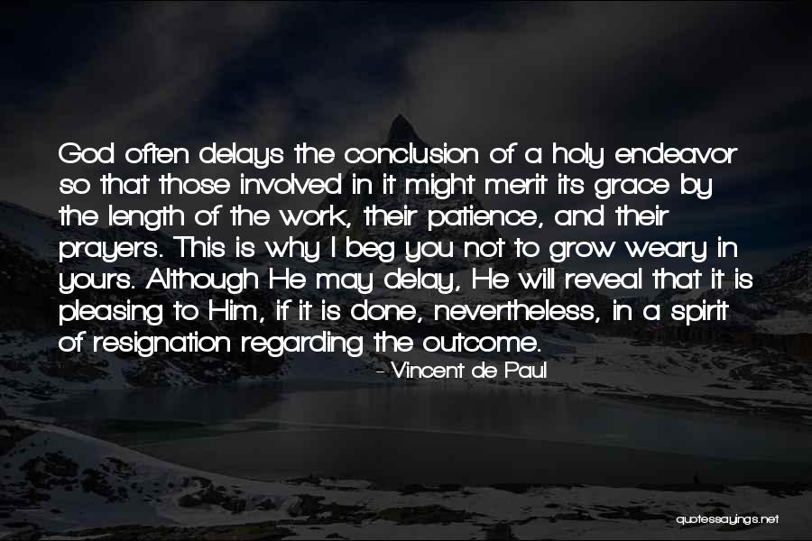 God Delays Quotes By Vincent De Paul God Delays Quotes By Vincent De Paul