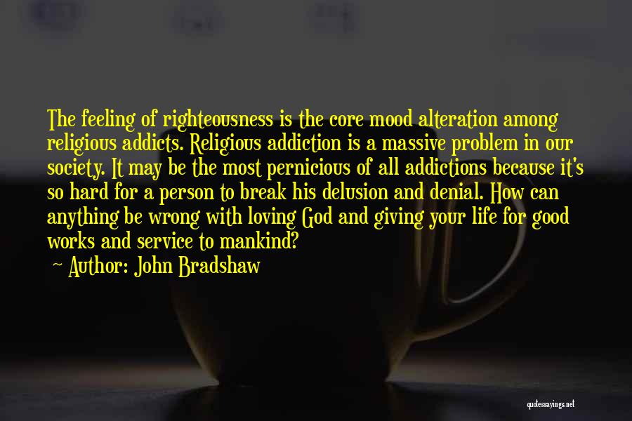 God Delusion Quotes By John Bradshaw