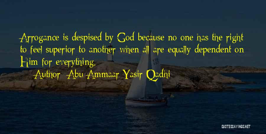 God Dependent Quotes By Abu Ammaar Yasir Qadhi