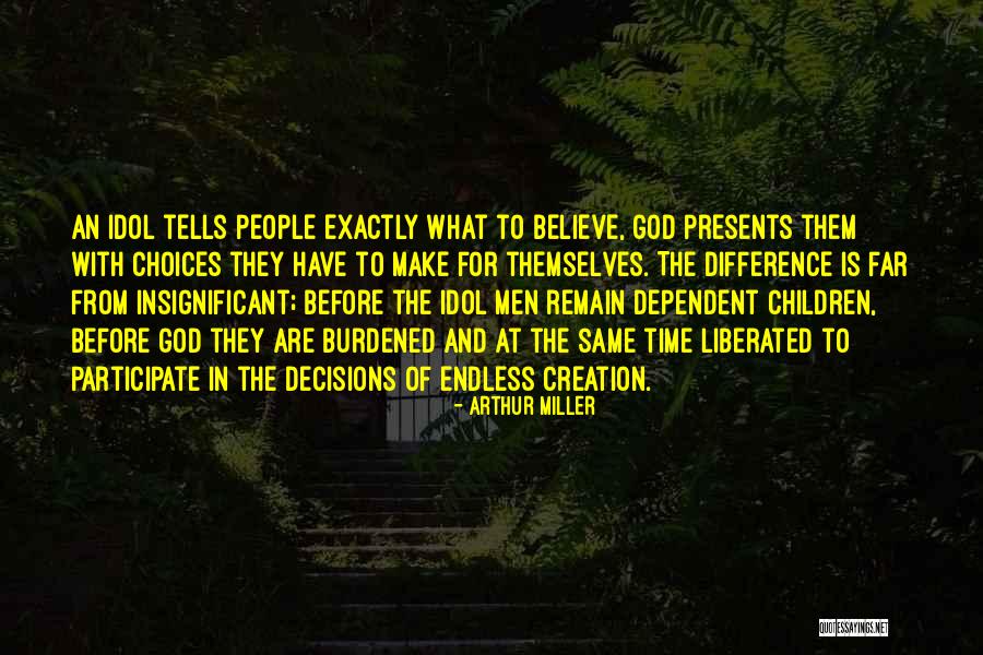 God Dependent Quotes By Arthur Miller