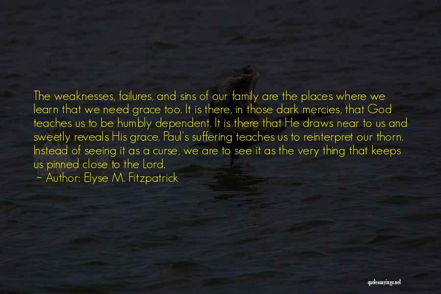 God Dependent Quotes By Elyse M. Fitzpatrick