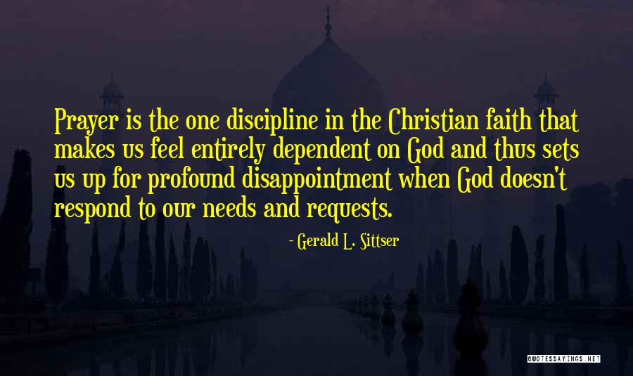 God Dependent Quotes By Gerald L. Sittser