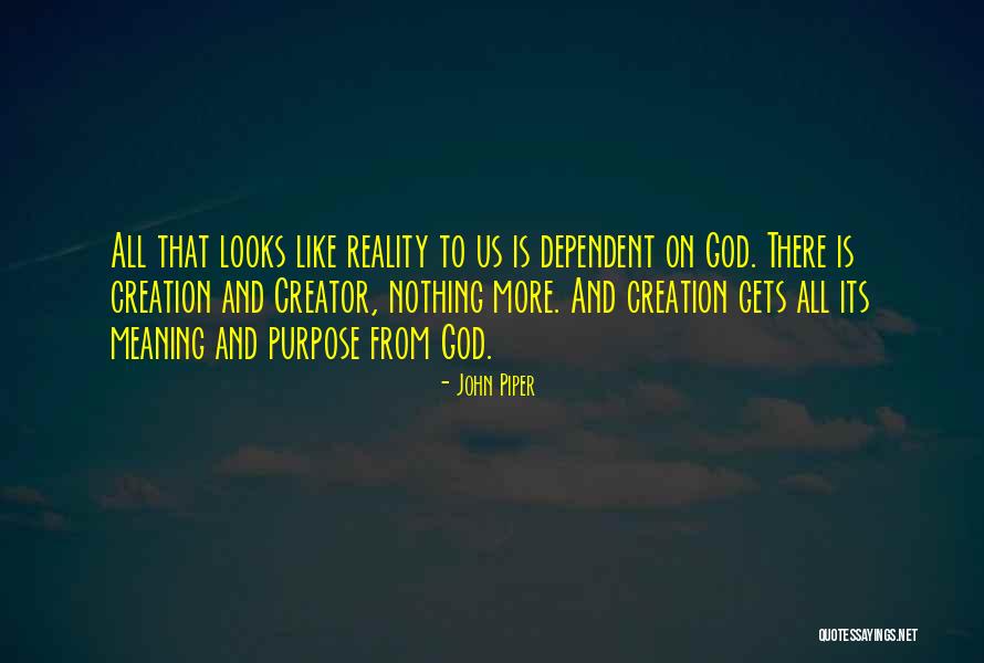 God Dependent Quotes By John Piper