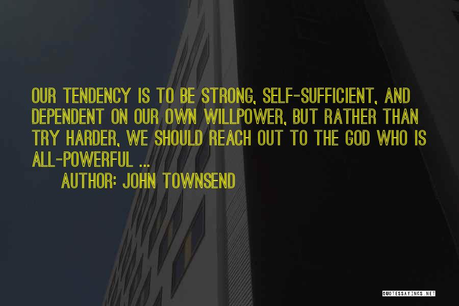 God Dependent Quotes By John Townsend