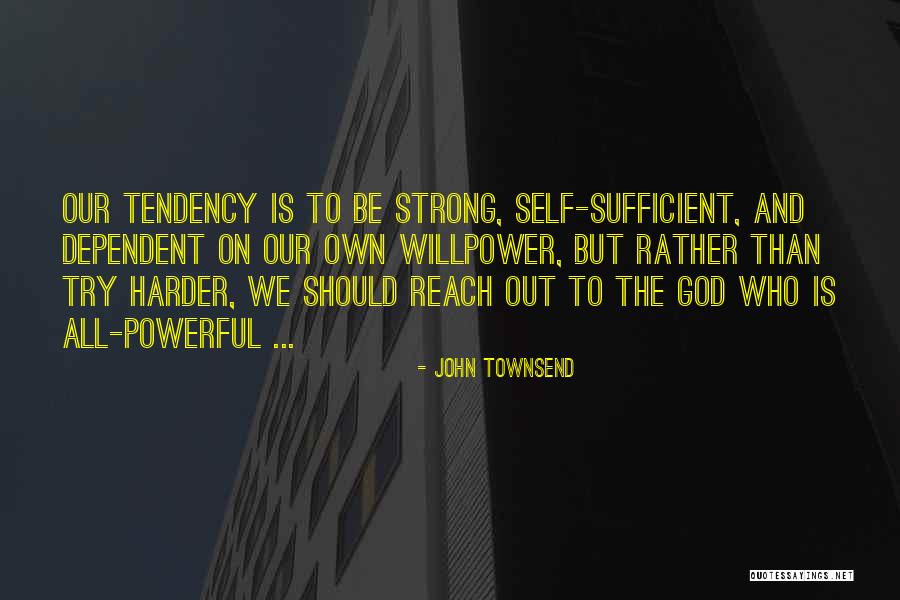 God Dependent Quotes By John Townsend