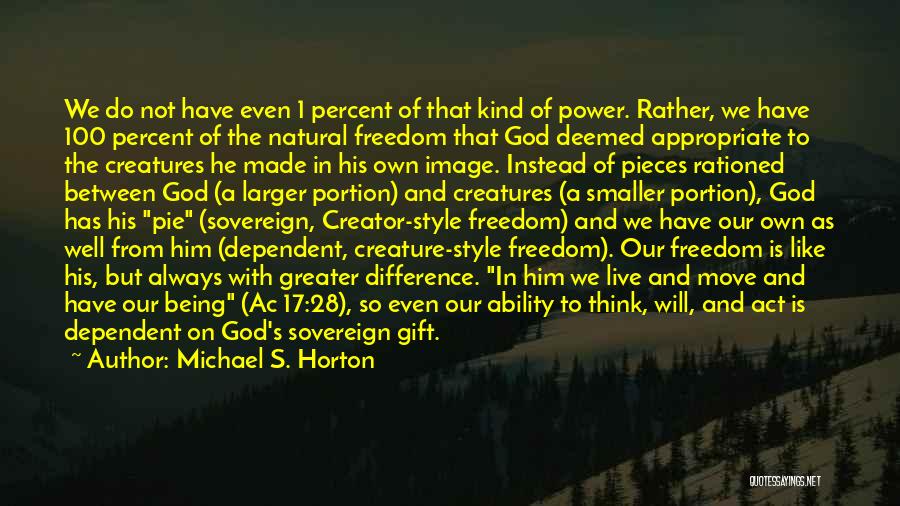 God Dependent Quotes By Michael S. Horton