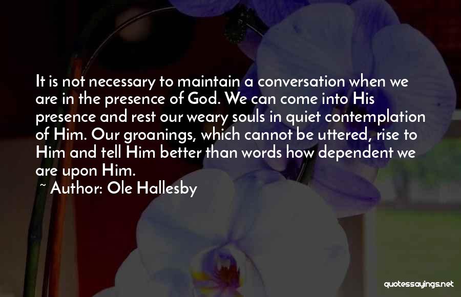 God Dependent Quotes By Ole Hallesby