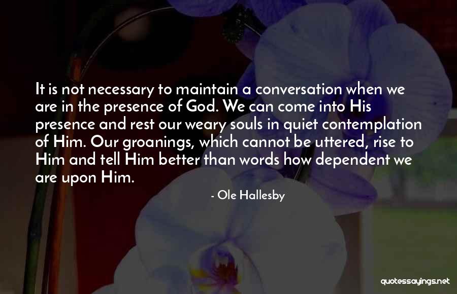 God Dependent Quotes By Ole Hallesby