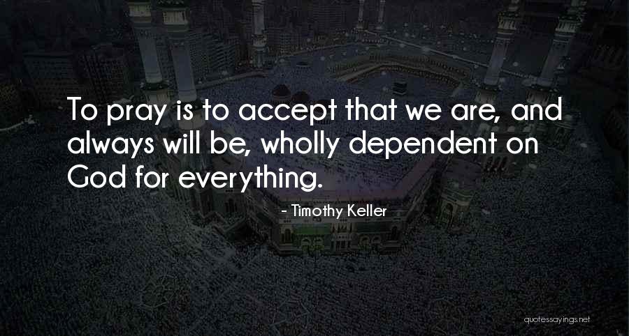 God Dependent Quotes By Timothy Keller