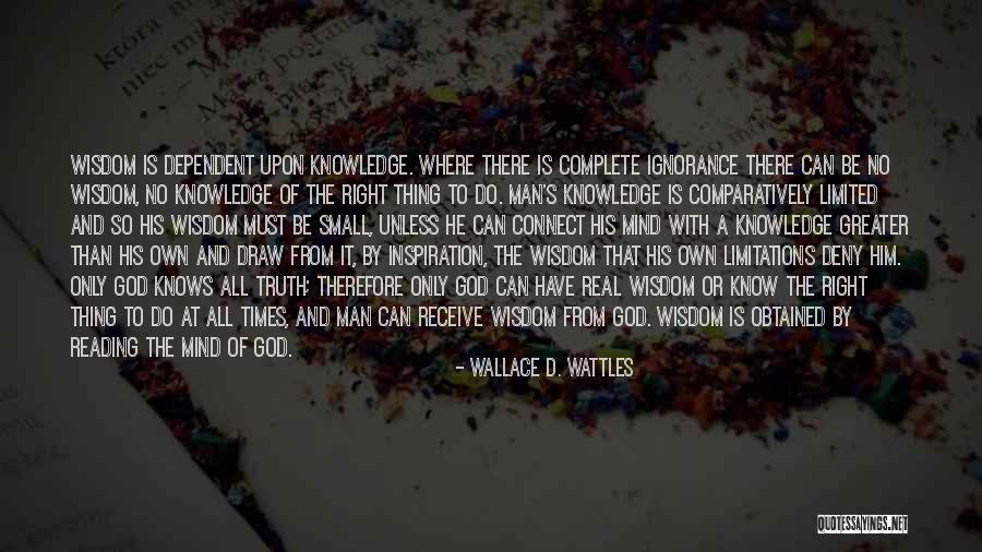 God Dependent Quotes By Wallace D. Wattles