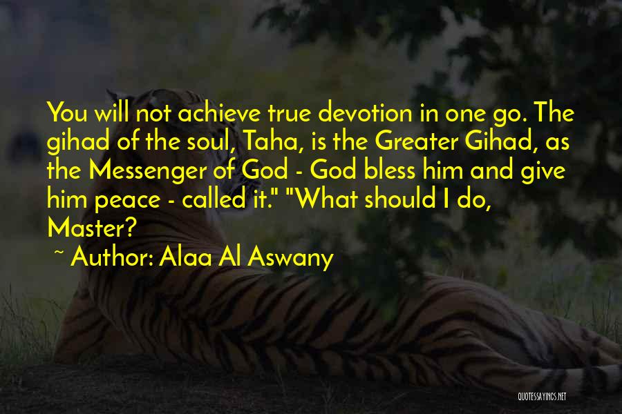 God Devotion Quotes By Alaa Al Aswany