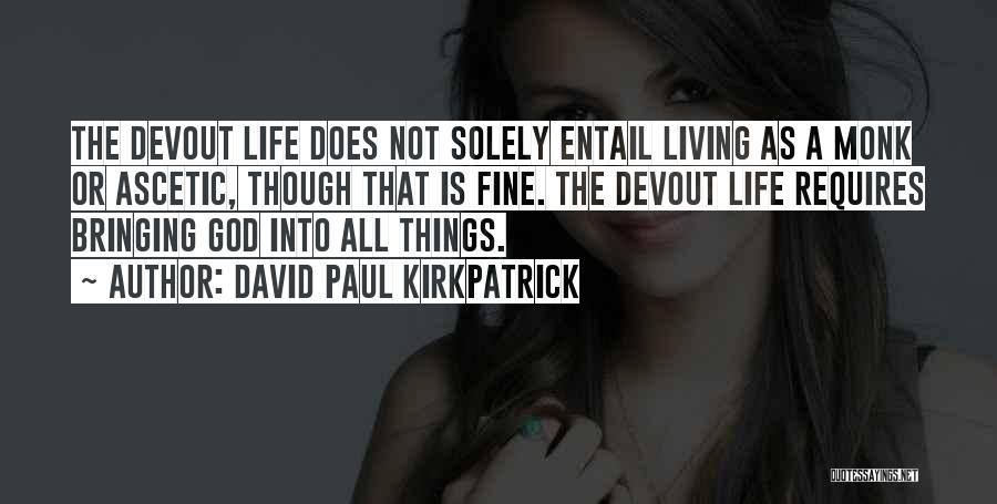 God Devotion Quotes By David Paul Kirkpatrick
