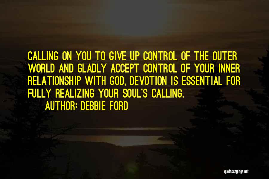God Devotion Quotes By Debbie Ford