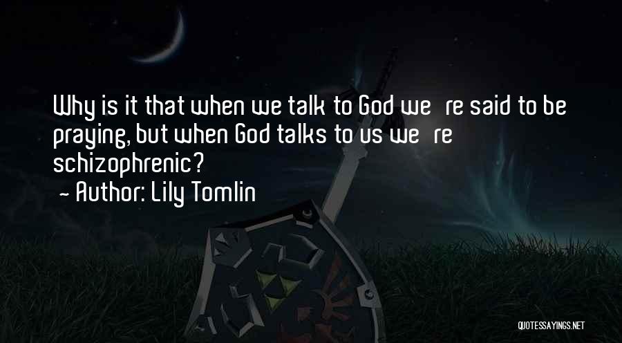 God Devotion Quotes By Lily Tomlin