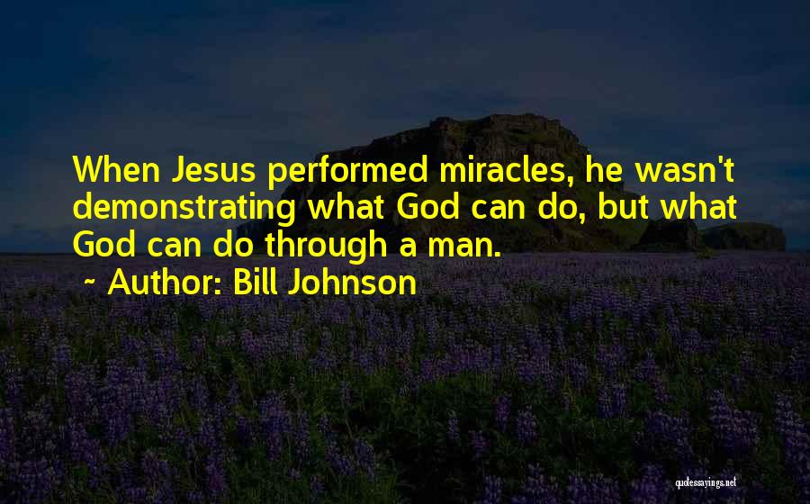 God Do Miracles Quotes By Bill Johnson