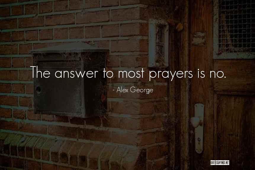 God Does Answer Prayers Quotes By Alex George God Does Answer Prayers Quotes By Alex George