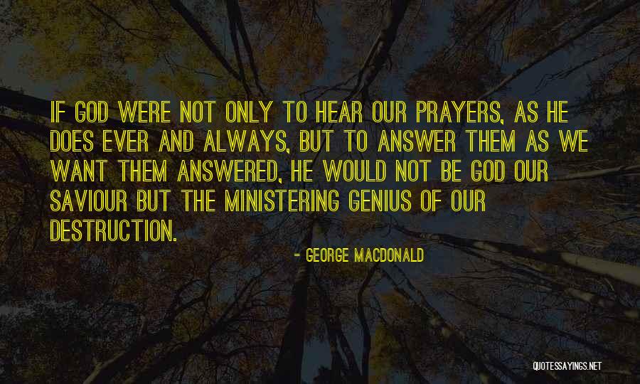 God Does Answer Prayers Quotes By George MacDonald God Does Answer Prayers Quotes By George MacDonald