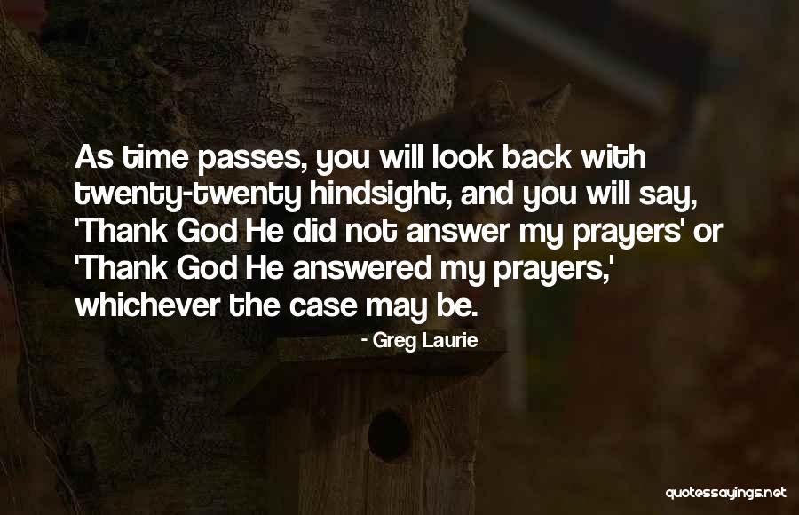 God Does Answer Prayers Quotes By Greg Laurie God Does Answer Prayers Quotes By Greg Laurie