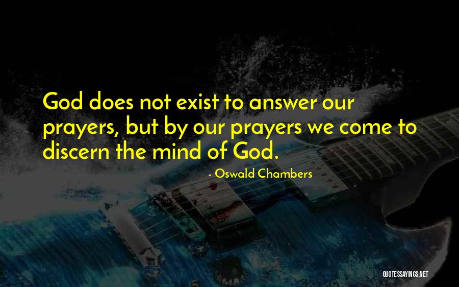 God Does Answer Prayers Quotes By Oswald Chambers God Does Answer Prayers Quotes By Oswald Chambers
