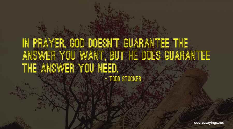 God Does Answer Prayers Quotes By Todd Stocker God Does Answer Prayers Quotes By Todd Stocker