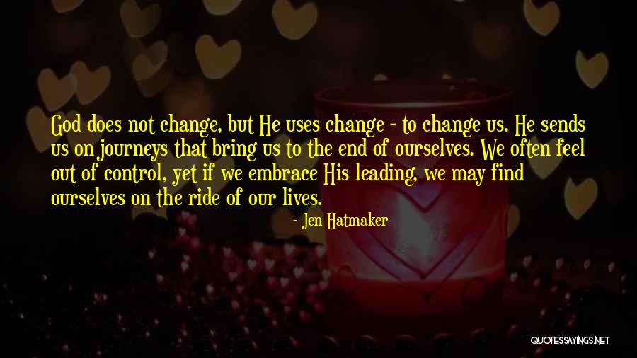 God Does Not Change Quotes By Jen Hatmaker God Does Not Change Quotes By Jen Hatmaker