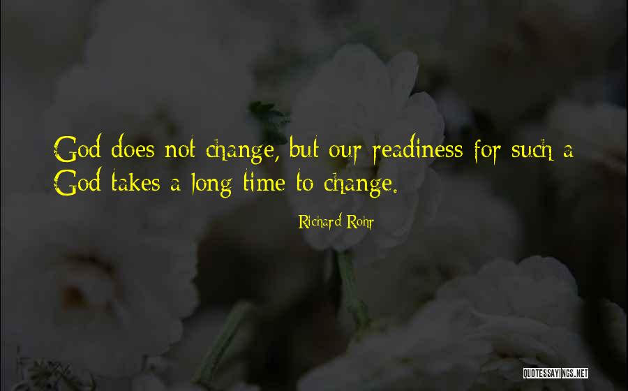 God Does Not Change Quotes By Richard Rohr God Does Not Change Quotes By Richard Rohr