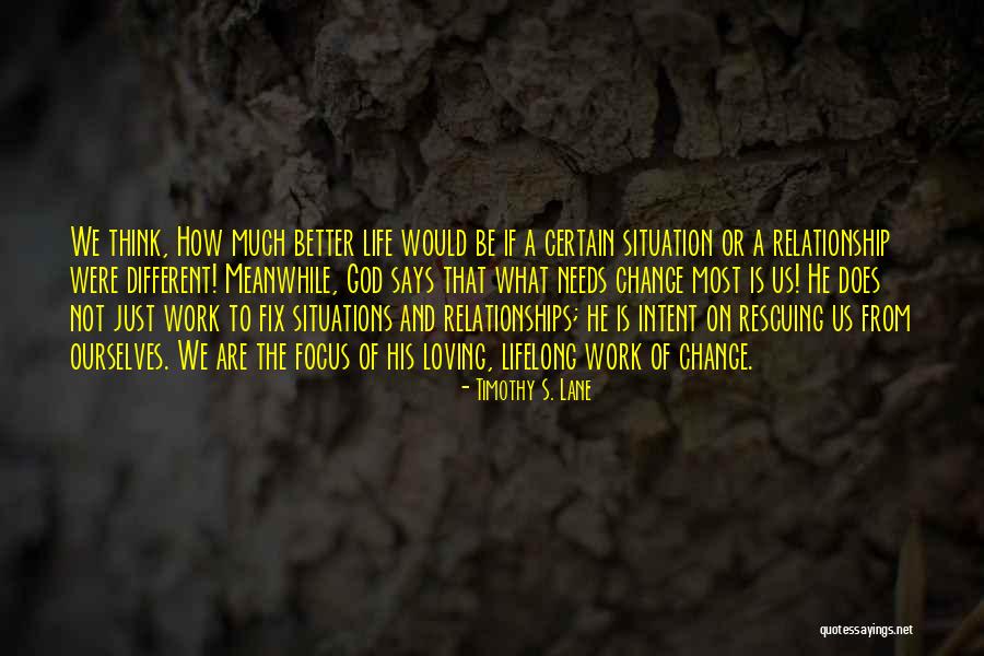 God Does Not Change Quotes By Timothy S. Lane God Does Not Change Quotes By Timothy S. Lane