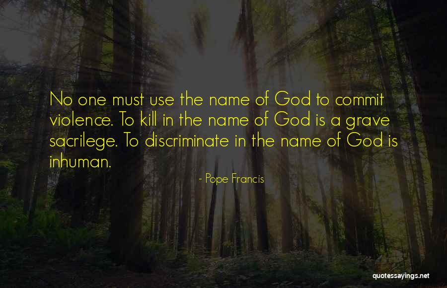 God Does Not Discriminate Quotes By Pope Francis God Does Not Discriminate Quotes By Pope Francis
