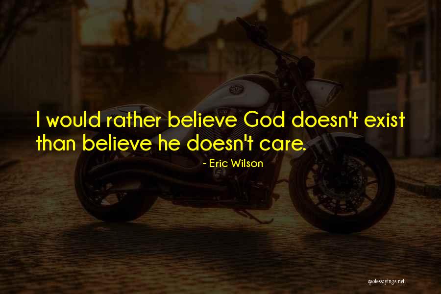 God Doesn't Care Quotes By Eric Wilson God Doesn't Care Quotes By Eric Wilson