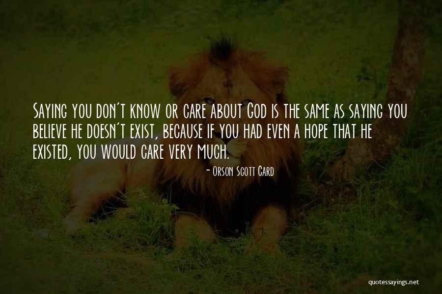 God Doesn't Care Quotes By Orson Scott Card God Doesn't Care Quotes By Orson Scott Card