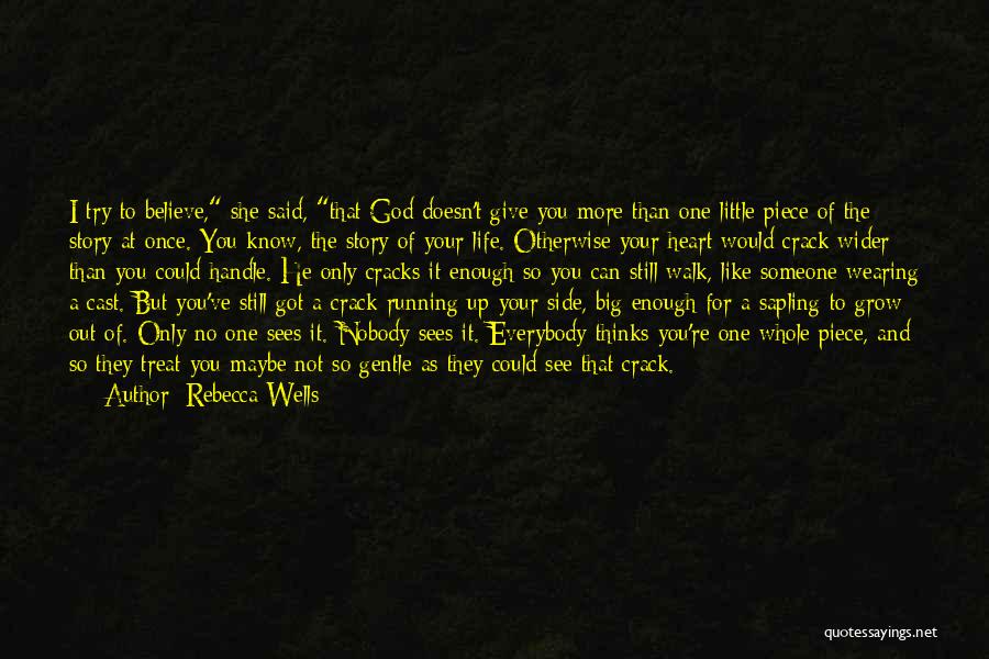 God Doesn't Give You More Than You Can Handle Quotes By Rebecca Wells