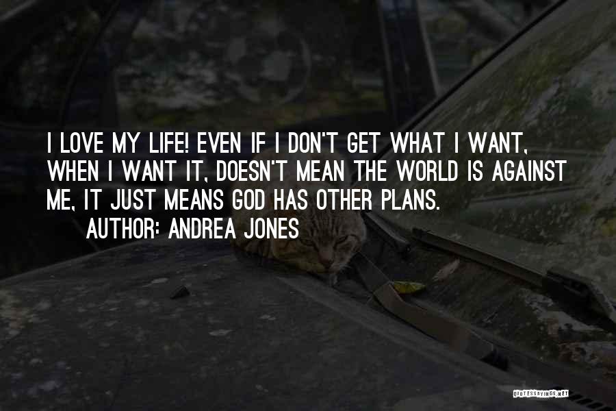 God Doesn't Love Me Quotes By Andrea Jones