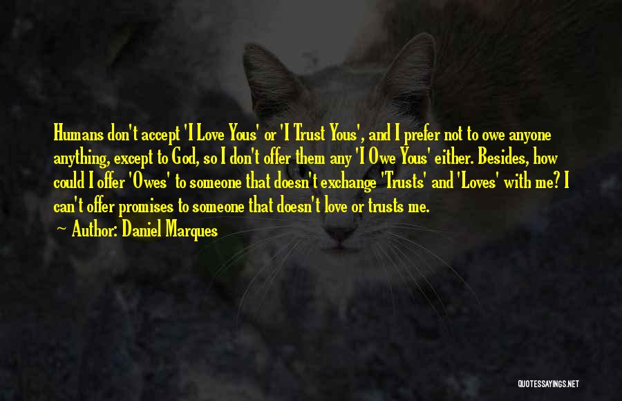 God Doesn't Love Me Quotes By Daniel Marques