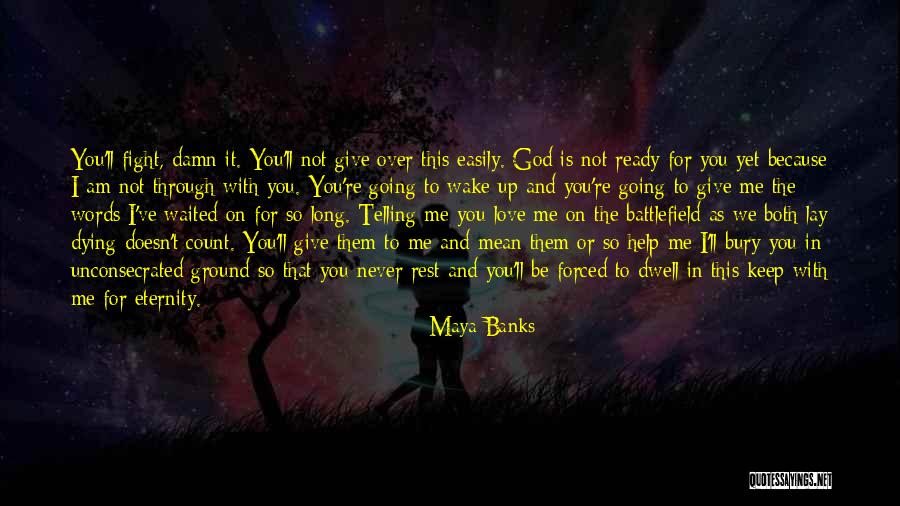 God Doesn't Love Me Quotes By Maya Banks