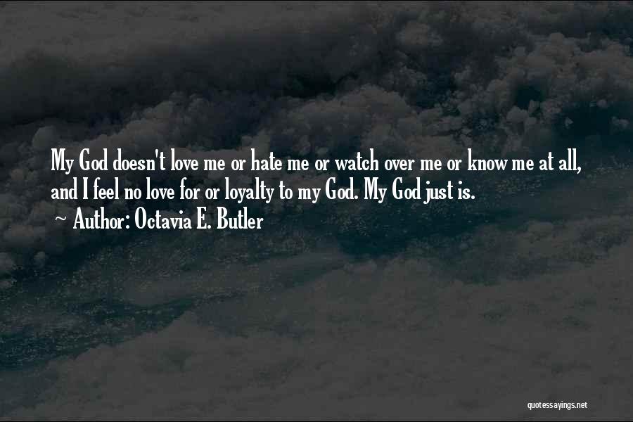 God Doesn't Love Me Quotes By Octavia E. Butler