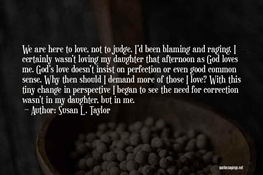 God Doesn't Love Me Quotes By Susan L. Taylor