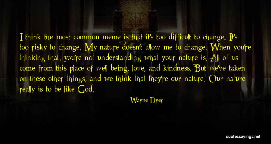 God Doesn't Love Me Quotes By Wayne Dyer