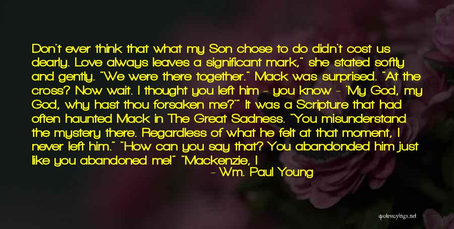 God Doesn't Love Me Quotes By Wm. Paul Young