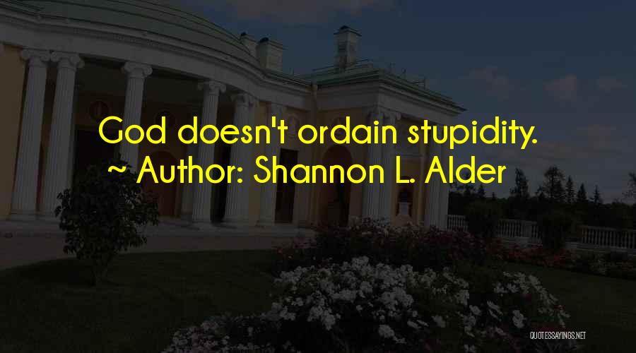 God Doesn't Quotes By Shannon L. Alder