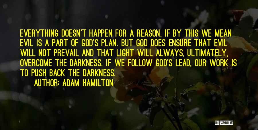 God Doing Everything For A Reason Quotes By Adam Hamilton