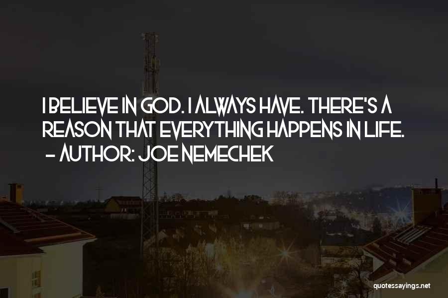 God Doing Everything For A Reason Quotes By Joe Nemechek